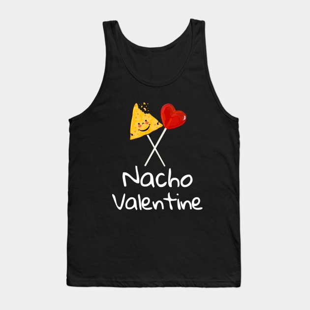 Nacho Valentine Funny Valentines Day Food Pun Mexican Joke gift Tank Top by TeeWorld2024